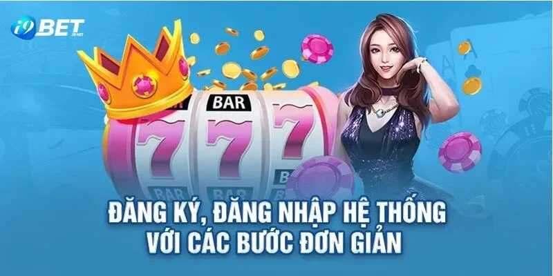 Quy trình đăng nhập i9bet cụ thể cho người mới